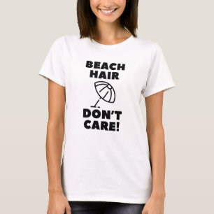 Camiseta ¡Cabello de playa sin preocuparse!