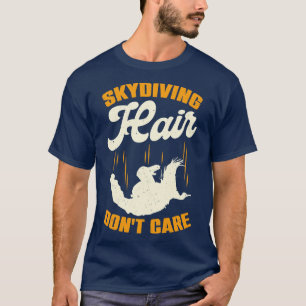 Camiseta Cabello de Skydiving Dont e Skydiver Gift
