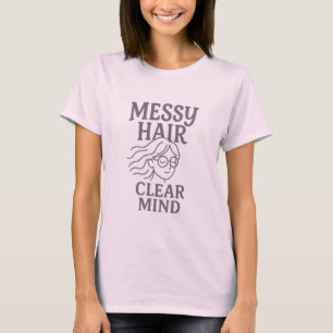 Camiseta Cabello desordenado, mente clara