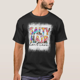 Camiseta Cabello salado blanqueado no le importa la vida en