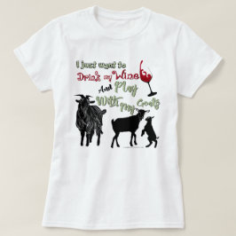 Camiseta CABRAS | Quieres beber vino y jugar con cabras
