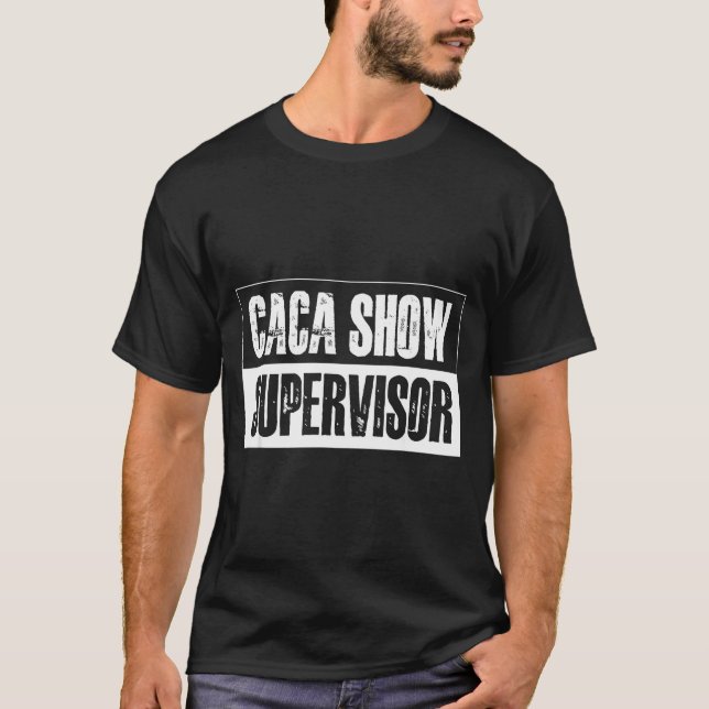 Camiseta Caca Show Supervisor Funny Quotes Funny Sayings Hu (Anverso)