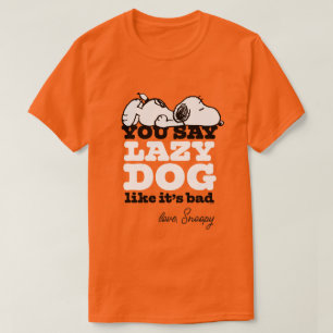 Camiseta Cacahuetes   Snoopy dices Perro perezoso como malo