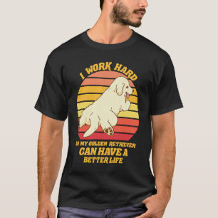 Camiseta Cachorro adorable Trabajo duro por mi Golden Re
