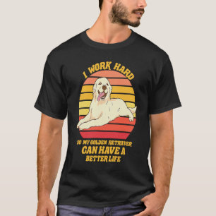 Camiseta Cachorro adorable Trabajo duro por mi Golden Re