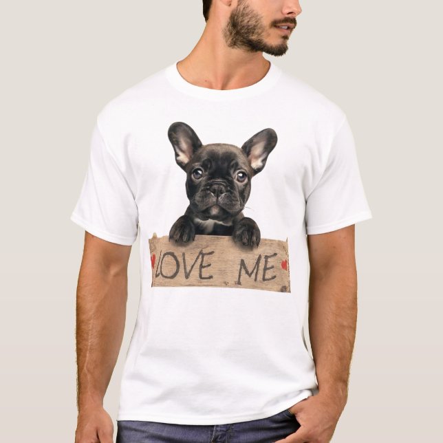 Camiseta Cachorro de Bulldog francés. ¡Amame! (Anverso)