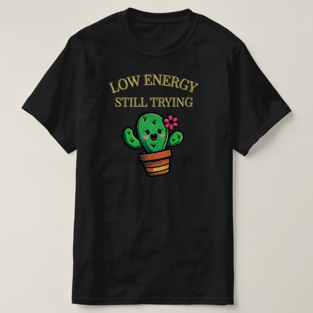 Camiseta Cactus Gráfico de Baja Energía, Sigue Intentándolo (Diseño del anverso)