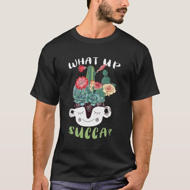 Camiseta Cactus Pun Funny Succulum De What Up Succa (Anverso)