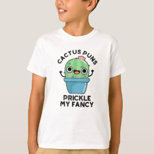 Camiseta Cactus Puns Prickle My Fancy Funny Plants Pun