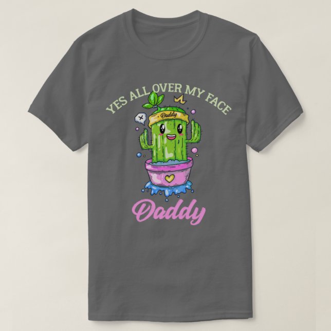 Camiseta Cactus Yes Over My Face Daddy (Diseño del anverso)