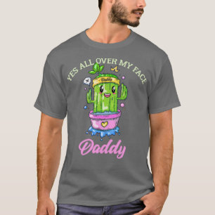 Camiseta Cactus Yes Over My Face Daddy
