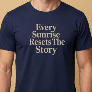 Camiseta Cada Amanecer Reinicia La Historia