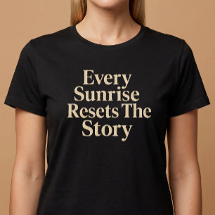 Camiseta Cada Amanecer Reinicia La Historia