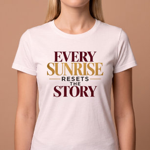 Camiseta Cada Amanecer Reinicia La Historia