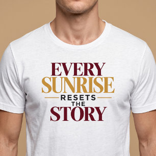Camiseta Cada Amanecer Reinicia La Historia