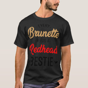 Camiseta Cada Brunette Necesita Un Regalo Redhead Bestie Me