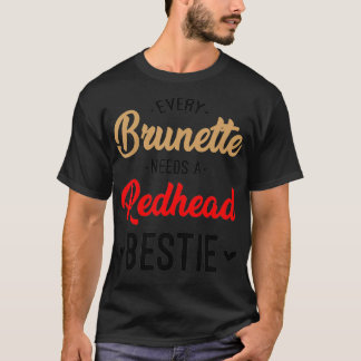 Camiseta Cada Brunette Necesita Un Regalo Redhead Bestie Me
