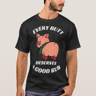 Camiseta Cada Butt Merece Un Buen Carnicero De Quemaduras F