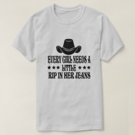Camiseta Cada Chica Necesita Un Poco De Riego En Sus Jeans