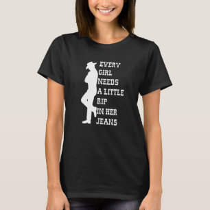 Camiseta Cada Chica Necesita Un Poco De Rip En Sus Jeans 3