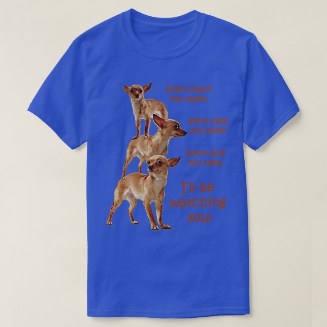 Camiseta Cada Cometa Que Tomas El Perro Hambriento Chihuahu (Diseño del anverso)