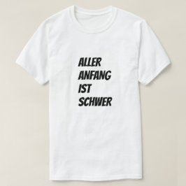 Camiseta Cada comienzo es difícil en alemán
