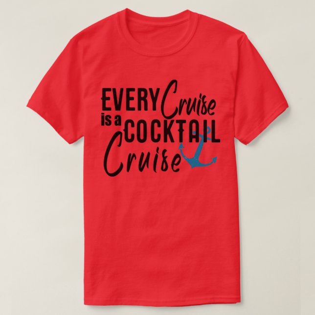 Camiseta Cada crucero es un crucero de Cocktail que bebe (Diseño del anverso)