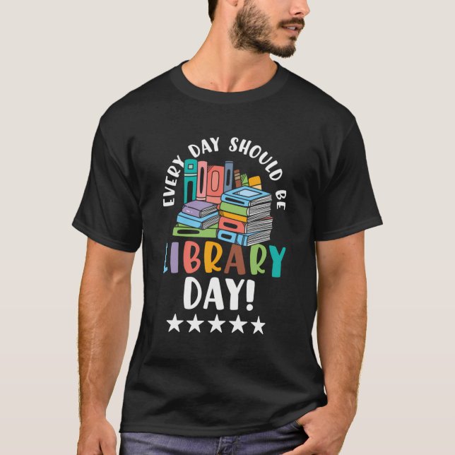 Camiseta Cada Día Debería Ser Día De La Biblioteca (Anverso)