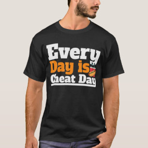 Camiseta Cada Día Es El Día Del Cheat Día Costumbre Cheat D