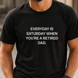Camiseta Cada Día Es Sábado Padre Jubilado Diseño Divertido