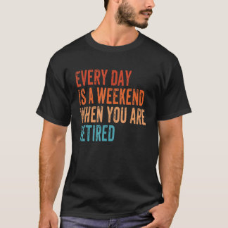 Camiseta Cada Día Es Un Fin De Semana Cuando Se Cancela Vin