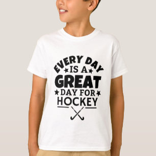Camiseta Cada día es un gran día para el hockey.