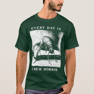 Camiseta Cada Día es un Nuevo Horror Franz Kafka Existencia
