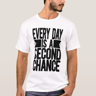 Camiseta Cada Día Es Una Segunda Oportunidad