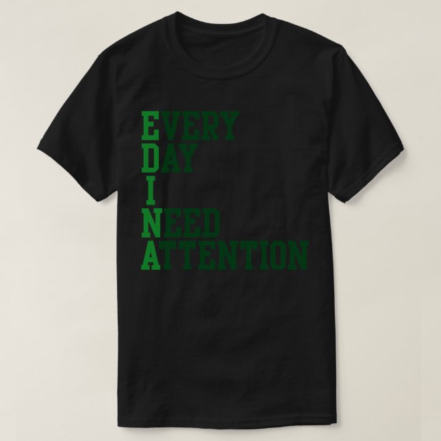 Camiseta Cada día que necesito atención (Diseño del anverso)