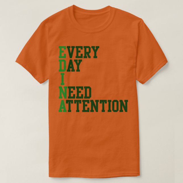 Camiseta Cada día que necesito atención (Diseño del anverso)