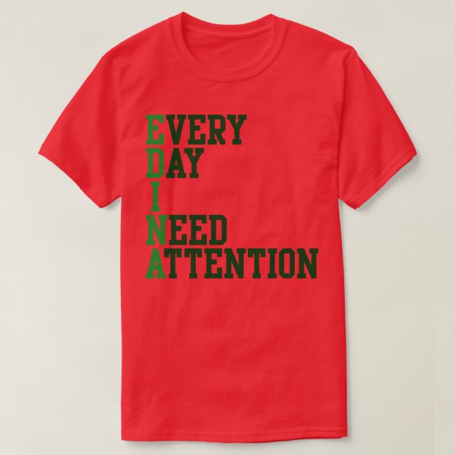 Camiseta Cada día que necesito atención (Diseño del anverso)