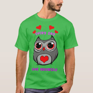 Camiseta Cada día te amo a ti mismo