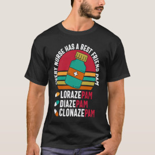 Camiseta Cada enfermera tiene una mejor amiga Pam Lorazepam
