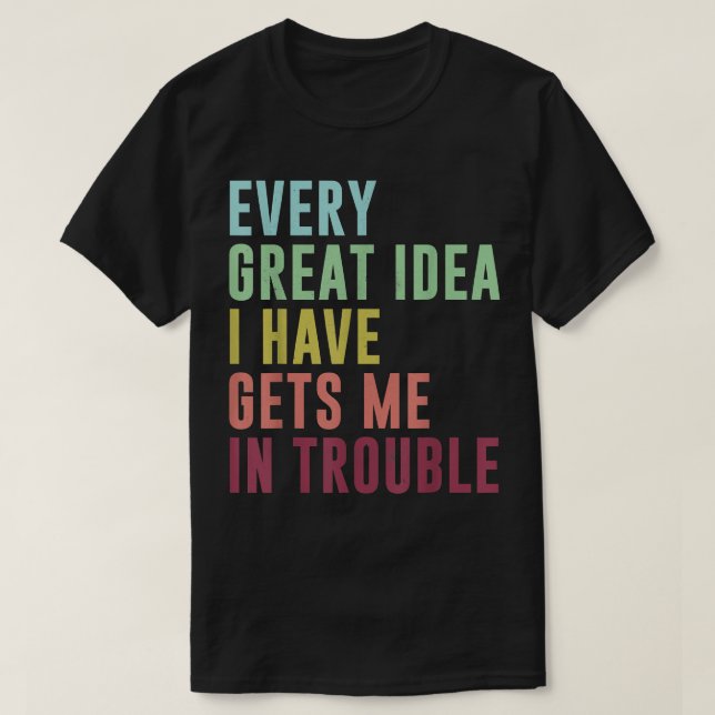 Camiseta Cada gran idea que tengo me mete en problemas, gra (Diseño del anverso)