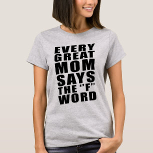 CAMISETA CADA GRAN MAMÁ DICE LA PALABRA DE F