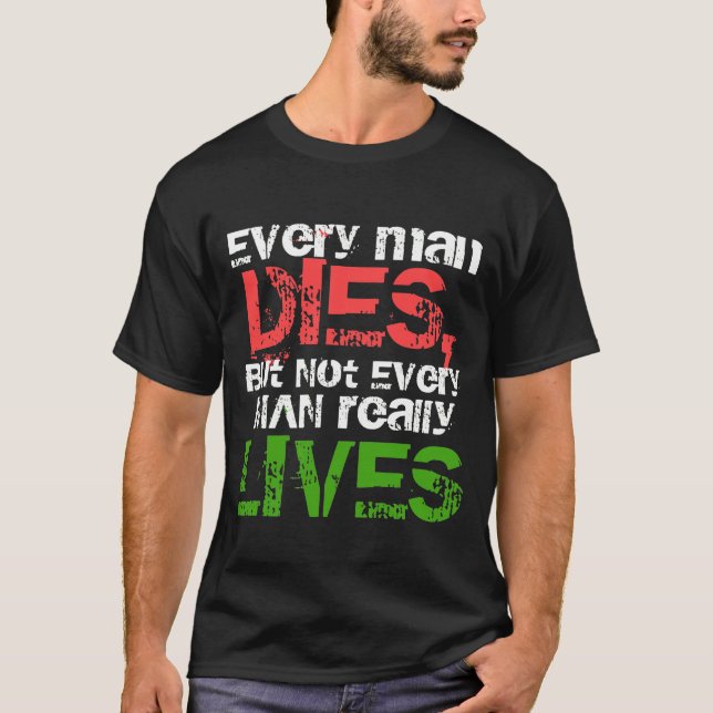 Camiseta Cada hombre muere pero no cada vive realmente la (Anverso)