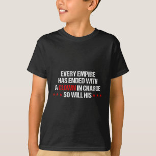 Camiseta Cada Imperio Ha Terminado Con Un Payaso Al Cargo, 