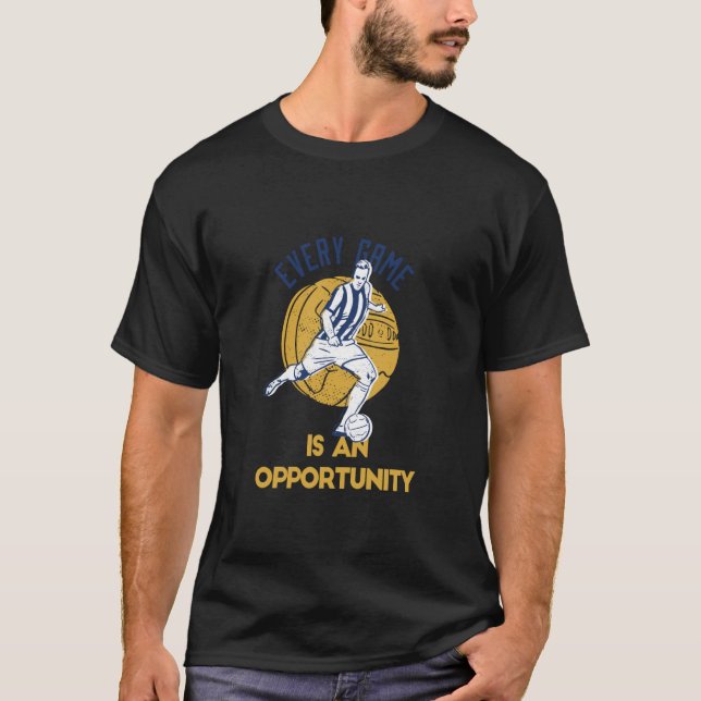 Camiseta Cada Juego Es Una Oportunidad Que Diseña Guay Foot (Anverso)