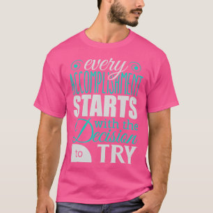 Camiseta Cada logro comienza con la decisión de