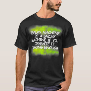 Camiseta Cada máquina es un humo verde de máquina de humo