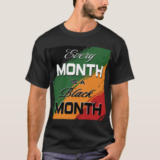 Camiseta cada mes es un mes negro - mes de historia negra