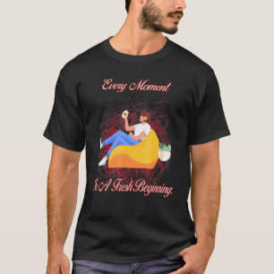 Camiseta Cada Momento Es Un Nuevo Humor De Comienzo Sarcást