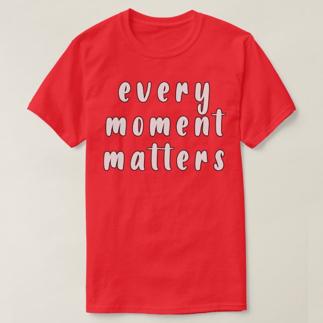Camiseta Cada momento importa (Diseño del anverso)