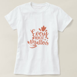 Camiseta Cada momento importa la tipografía